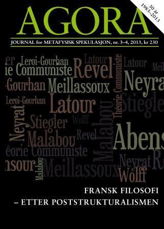 Agora. Nr. 3-4 2013 - journal for metafysisk spekulasjon : fransk filosofi - etter poststrukturalismen