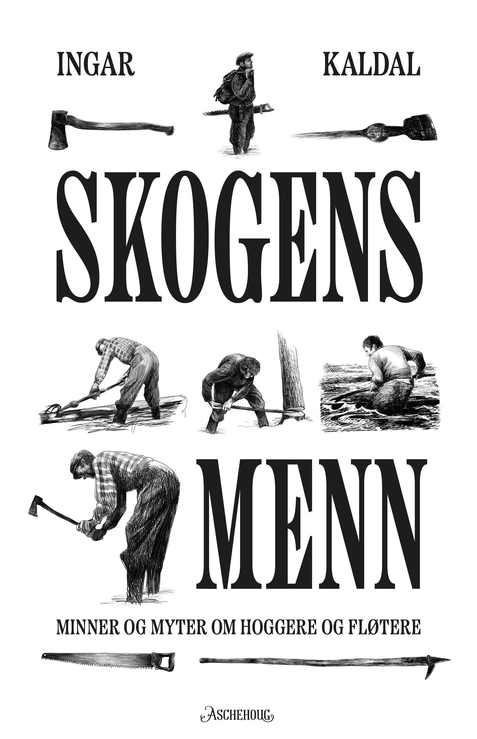 Skogens menn - minner og myter om hoggere og fløtere