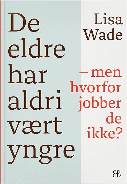 De eldre har aldri vært yngre - men hvorfor jobber de ikke?