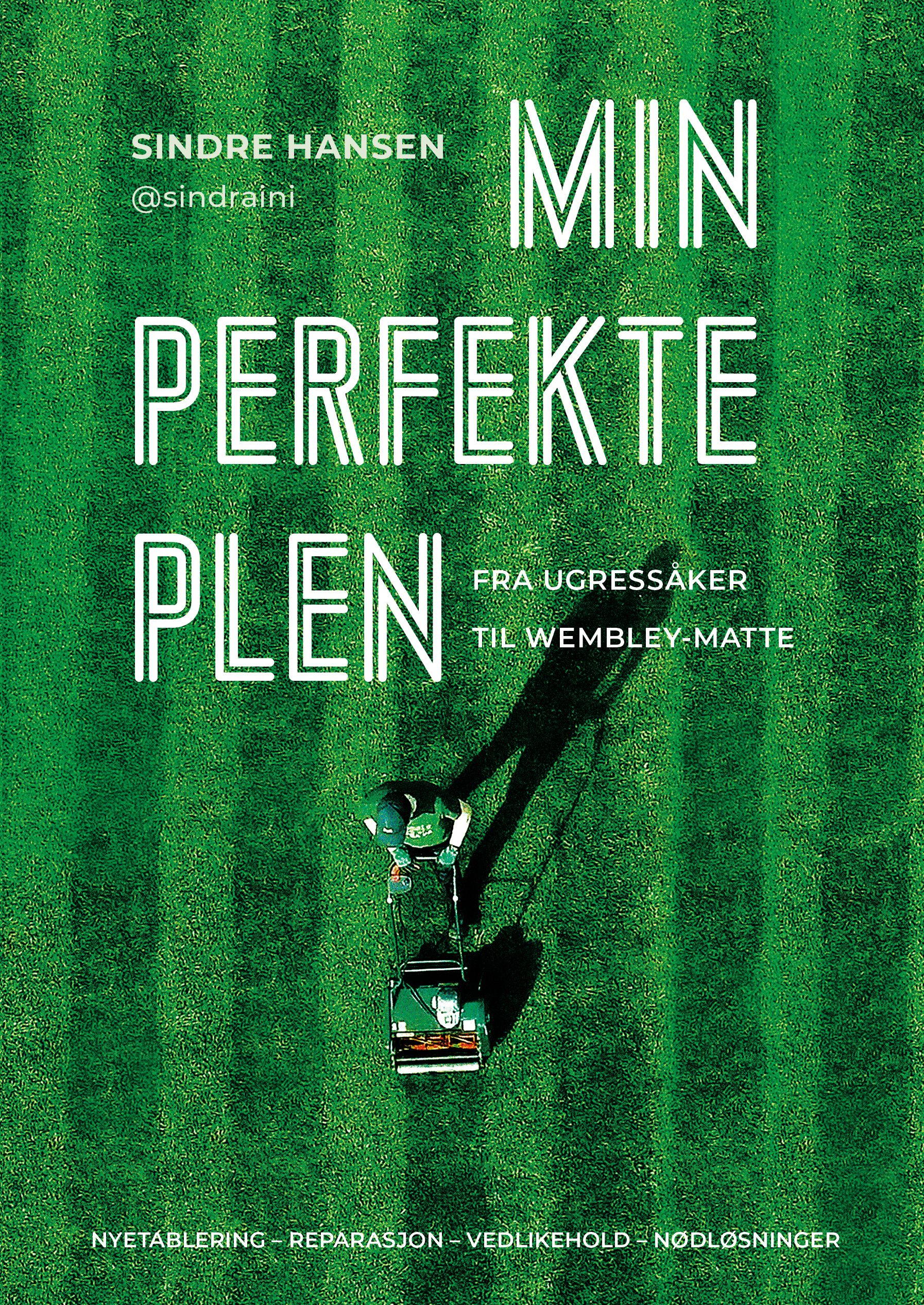 Min perfekte plen - fra ugressåker til Wembley-matte