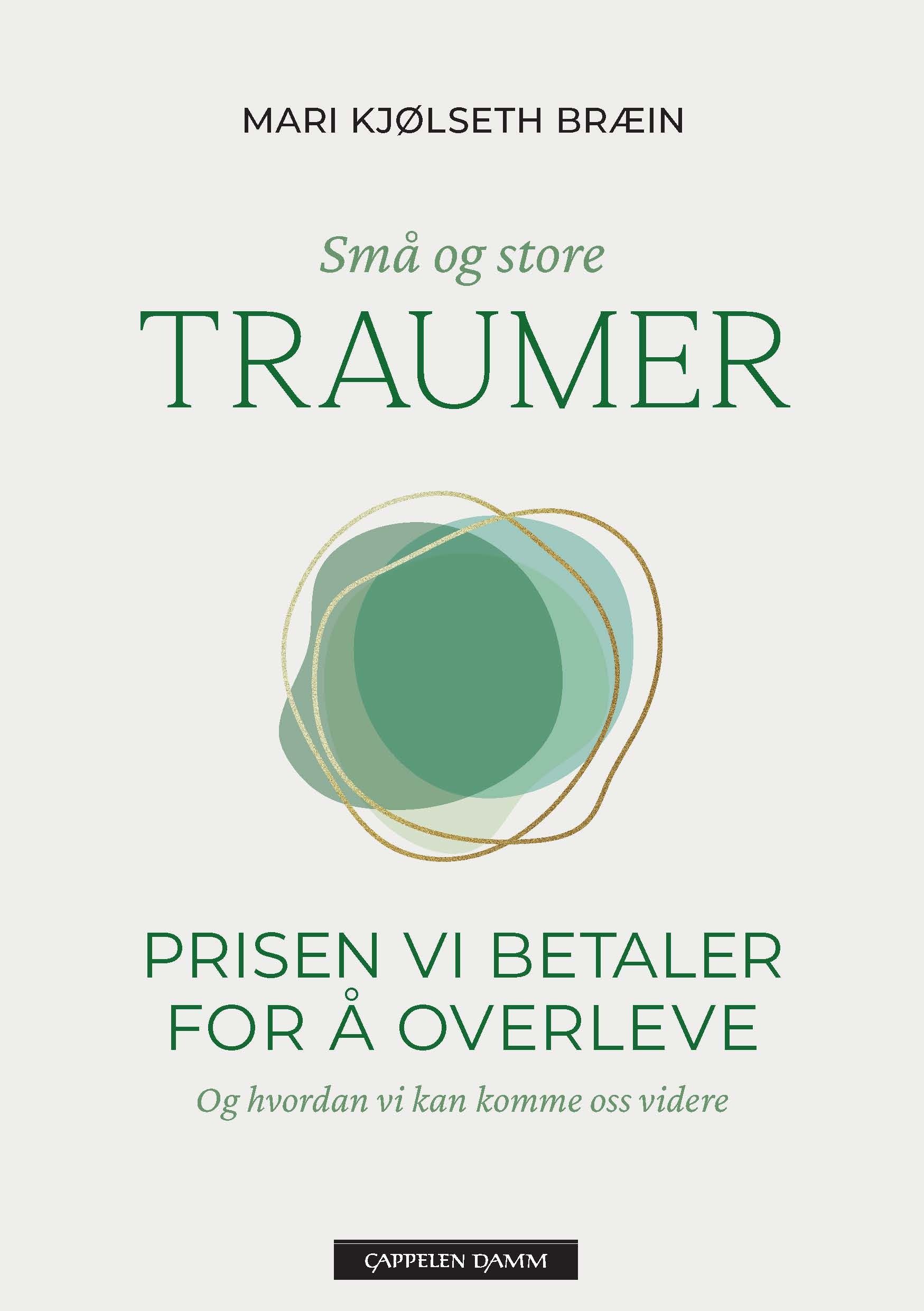 Små og store traumer - prisen vi betaler for å overleve : og hvordan vi kan komme oss videre