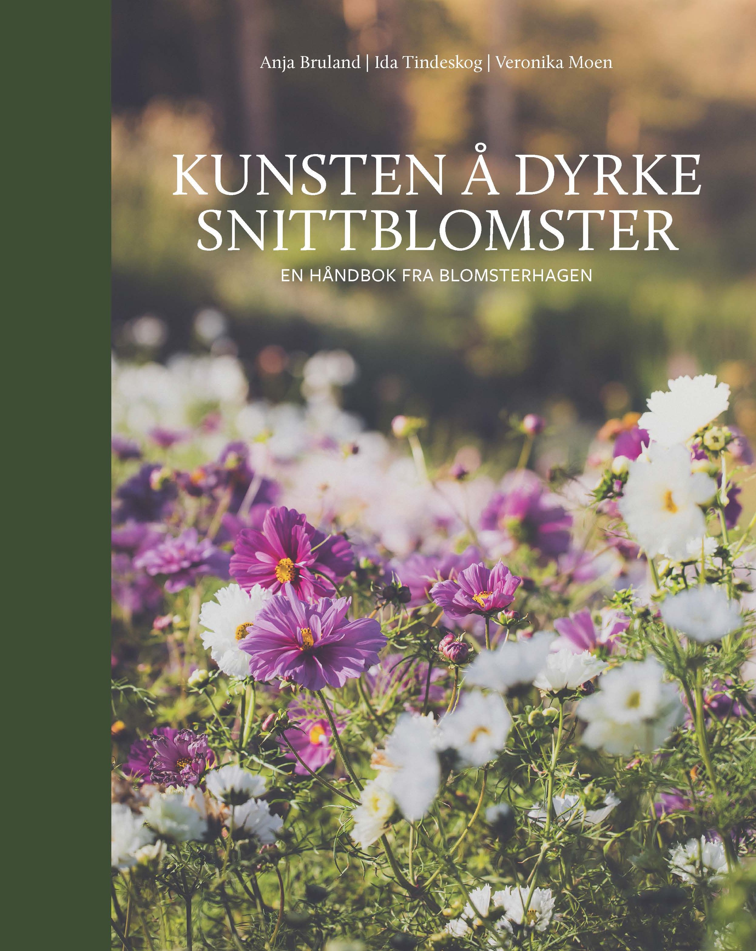 Kunsten å dyrke snittblomster - en håndbok fra Blomsterhagen