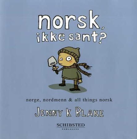 Norsk, ikke sant? - Norge, nordmenn and all things norsk