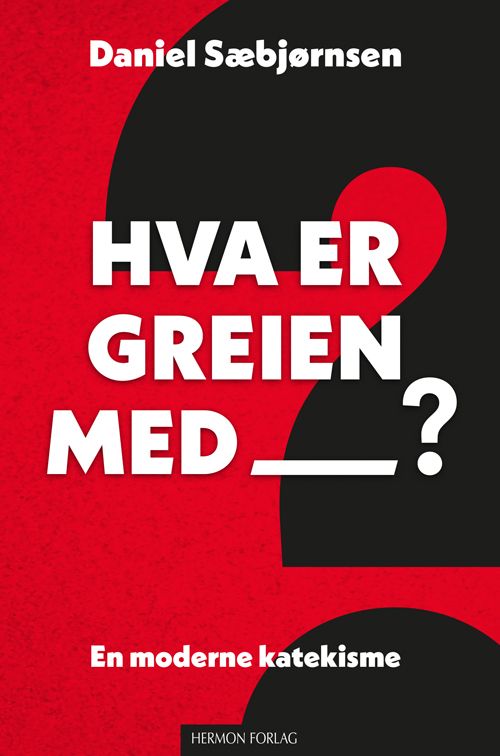 Hva er greien med? - en moderne katekisme