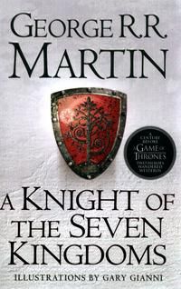 A Knight of the Seven Kingdoms - The first three official prequel novellas to GoT