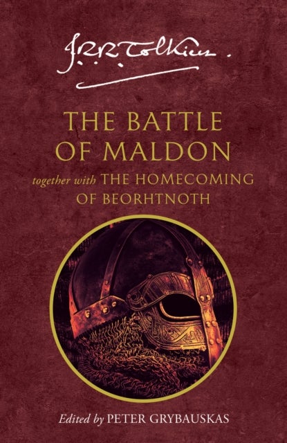 The Battle of Maldon - Together with the Homecoming of Beorhtnoth