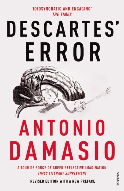 Descartes' Error - Emotion, Reason and the Human Brain