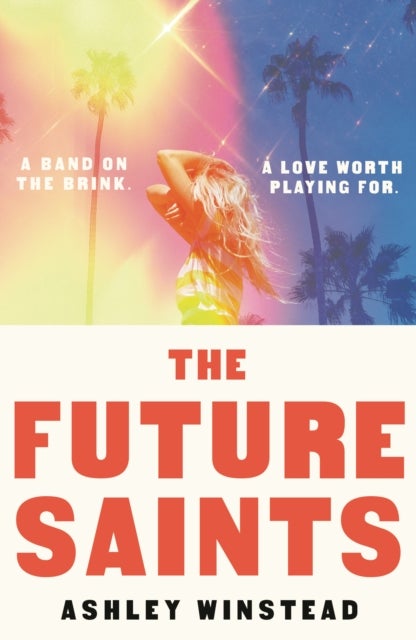 The Future Saints - The new unforgettable romance from TikTok sensation and international bestseller Ashley Winstead