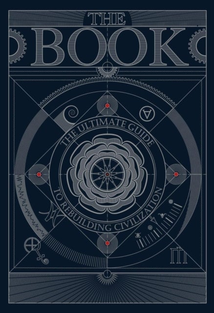 The BOOK: The Ultimate Guide to Rebuilding a Civilization