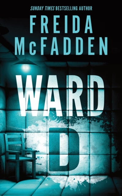 Ward D - A Taut Psychological Thriller from the Author of The Housemaid is Watching