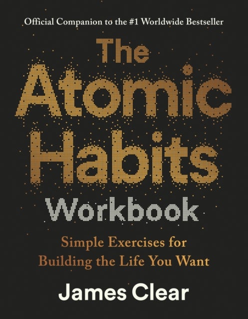 The Atomic Habits Workbook - Official Companion to the #1 Worldwide Bestseller