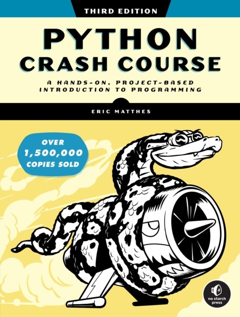 Python Crash Course, 3rd Edition - A Hands-On, Project-Based Introduction to Programming