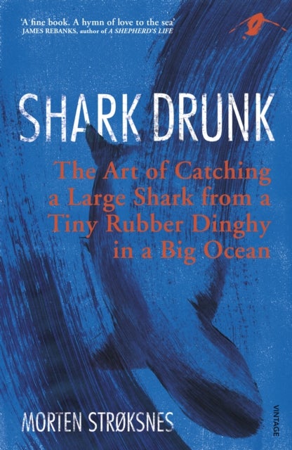 Shark Drunk - The Art of Catching a Large Shark from a Tiny Rubber Dinghy in a Big Ocean