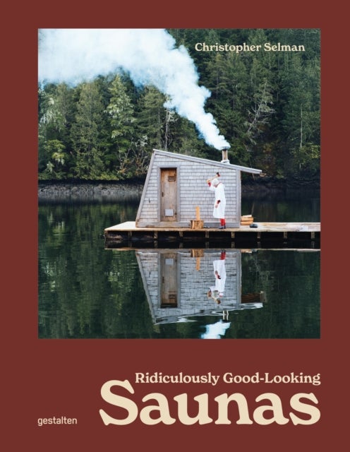 Ridiculously Good Looking Saunas - Ridiculously Good Looking Saunas