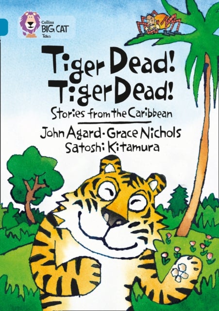 Bilde av Tiger Dead! Tiger Dead! Stories From The Caribbean Av Grace Nichols, John Agard, Satoshi Kitamura