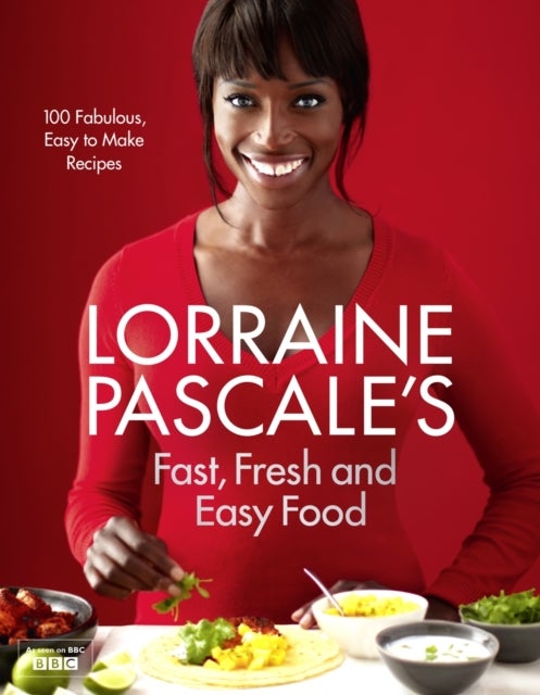 Bilde av Lorraine Pascale¿s Fast, Fresh And Easy Food Av Lorraine Pascale