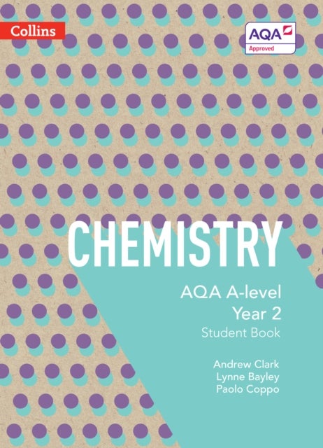 Bilde av Aqa A Level Chemistry Year 2 Student Book Av Lynne Bayley, Andrew Clark, Paolo Coppo