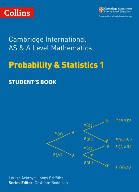 Bilde av Cambridge International As &amp; A Level Mathematics Probability And Statistics 1 Student¿s Book Av Louise Ackroyd, Jonny Griffiths, Yimeng Gu