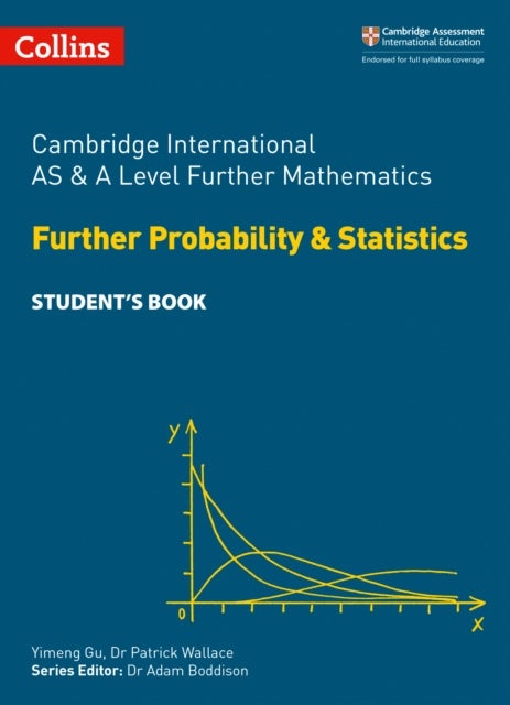 Bilde av Cambridge International As &amp; A Level Further Mathematics Further Probability And Statistics Student&#039; Av Yimeng Gu, Dr Patrick Wallace