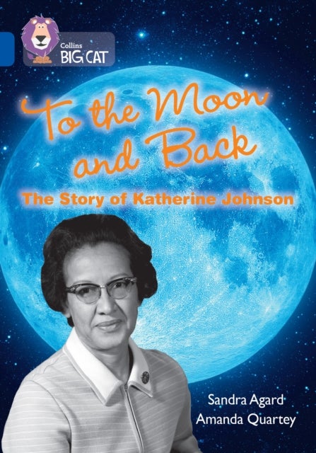 Bilde av To The Moon And Back: The Story Of Katherine Johnson Av Sandra Agard