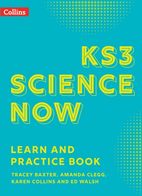 Bilde av Ks3 Science Now Learn And Practice Book Av Tracey Baxter, Amanda Clegg, Karen Collins, Ed Walsh
