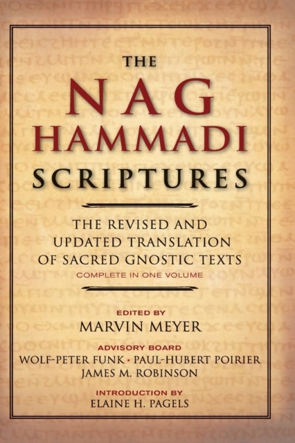 The Nag Hammadi Scriptures - The Revised and Updated Translation of Sacred Gnostic Texts Complete in One Volume