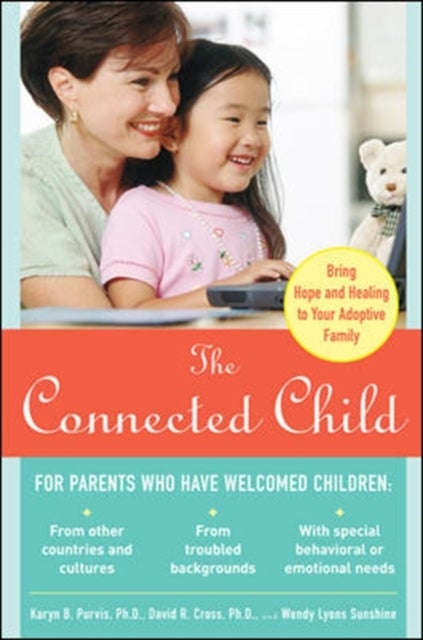 Bilde av The Connected Child: Bring Hope And Healing To Your Adoptive Family Av Karyn Purvis, David Cross, Wendy Sunshine