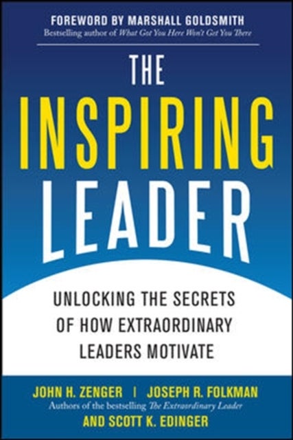 Bilde av The Inspiring Leader: Unlocking The Secrets Of How Extraordinary Leaders Motivate Av John H. Zenger