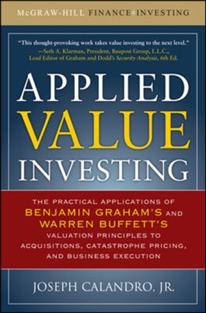 Bilde av Applied Value Investing: The Practical Application Of Benjamin Graham And Warren Buffett&#039;s Valuation Av Joseph Calandro