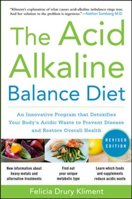 Bilde av The Acid Alkaline Balance Diet, Second Edition: An Innovative Program That Detoxifies Your Body&#039;s Ac Av Felicia Kliment