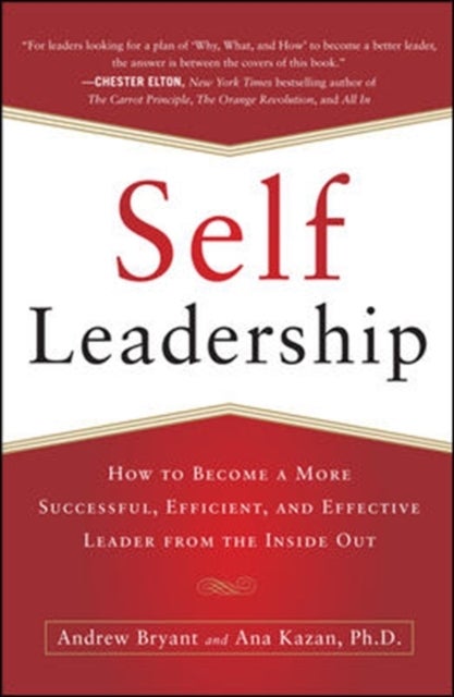 Bilde av Self-leadership: How To Become A More Successful, Efficient, And Effective Leader From The Inside Ou Av Andrew Bryant, Ana Lucia Kazan