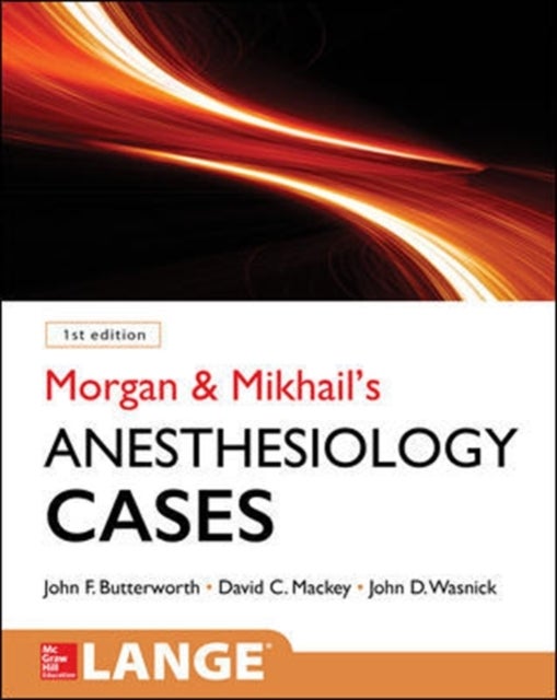 Bilde av Morgan And Mikhail&#039;s Clinical Anesthesiology Cases Av John Butterworth, David Mackey, John Wasnick