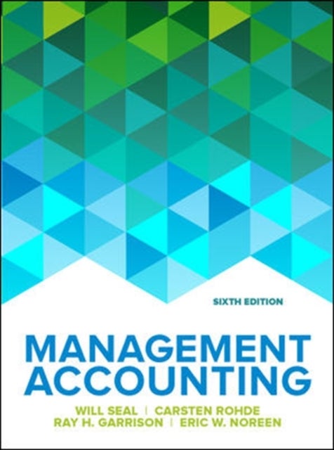 Bilde av Management Accounting, 6e Av Will Seal, Carsten Rohde, Ray Garrison, Noreen