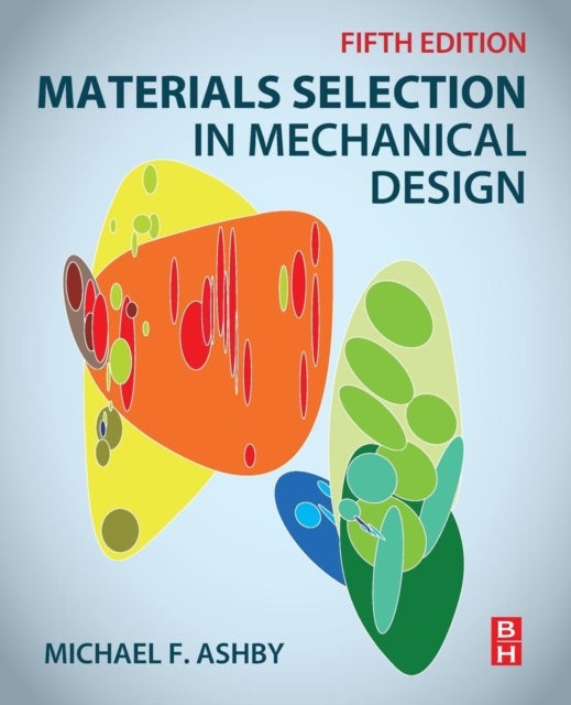 Bilde av Materials Selection In Mechanical Design Av Michael F. (royal Society Research Professor Emeritus University Of Cambridge And Former Visiting Professo
