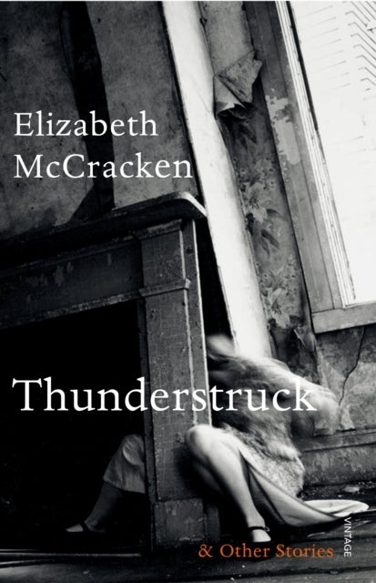 Bilde av Thunderstruck &amp; Other Stories Av Elizabeth Mccracken