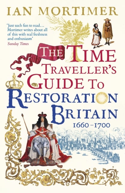 Bilde av The Time Traveller&#039;s Guide To Restoration Britain Av Ian Mortimer