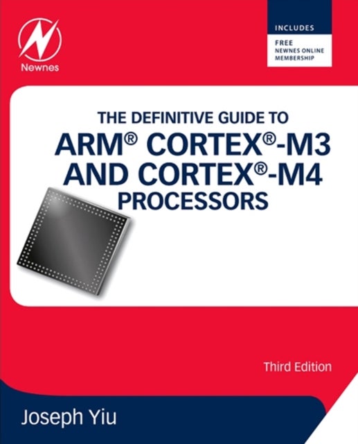 Bilde av The Definitive Guide To Arm (r) Cortex (r)-m3 And Cortex (r)-m4 Processors Av Joseph (distinguished Engineer) Yiu