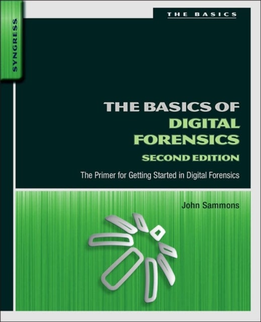 Bilde av The Basics Of Digital Forensics Av John (associate Professor And Director Of The Digital Forensics And Information Assurance Program Marshall Universi