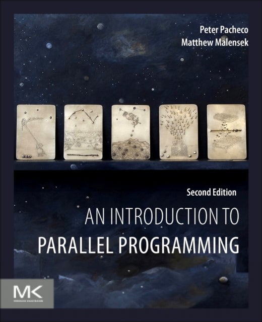 Bilde av An Introduction To Parallel Programming Av Peter (university Of San Francisco Usa) Pacheco, Matthew (assistant Professor Department Of Computer Scienc