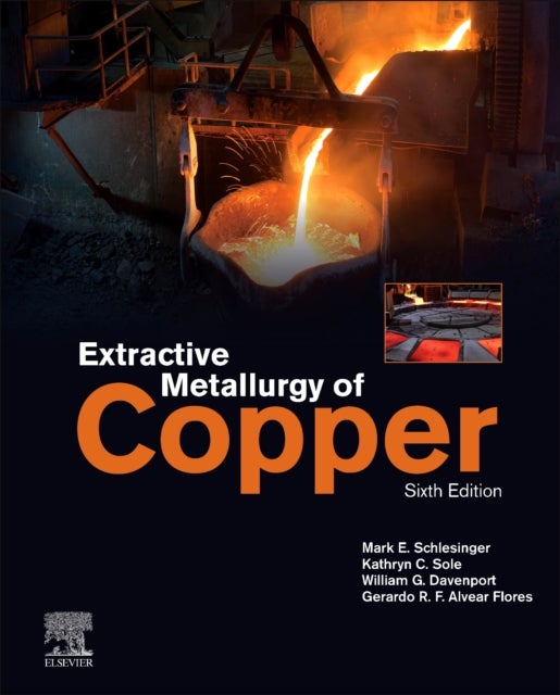 Bilde av Extractive Metallurgy Of Copper Av Mark E. (missouri University Of Science And Technology Mo Usa) Schlesinger, Kathryn C. (kathryn C. Sole Consulting