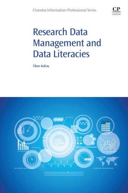 Bilde av Research Data Management And Data Literacies Av Koltay (professor Eszterhazy Karoly University Institute Of Learning Technologies Hungary) Tibor