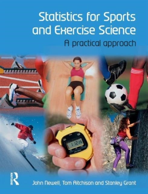 Bilde av Statistics For Sports And Exercise Science Av John Newell, Tom Aitchison, Stanley Grant