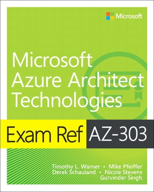 Bilde av Exam Ref Az-303 Microsoft Azure Architect Technologies Av Timothy Warner, Mike Pfeiffer, Nicole Stevens, Derek Schauland, Gurvinder Singh
