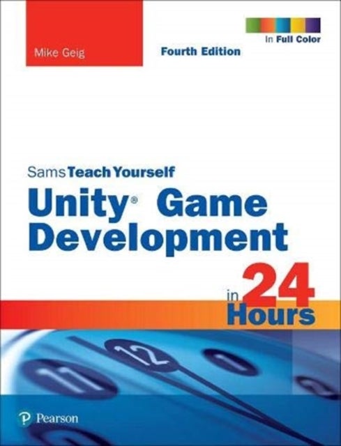 Bilde av Unity Game Development In 24 Hours, Sams Teach Yourself Av Mike Geig