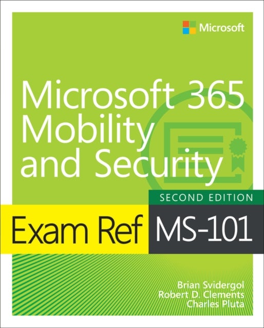 Bilde av Exam Ref Ms-101 Microsoft 365 Mobility And Security Av Brian Svidergol, Robert Clements, Charles Pluta