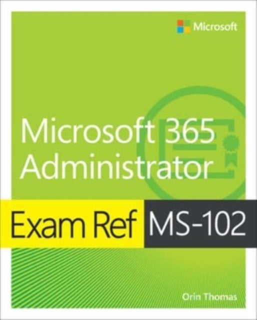 Bilde av Exam Ref Ms-102 Microsoft 365 Administrator Av Orin Thomas