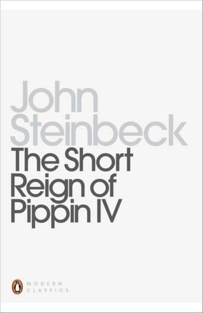 Bilde av The Short Reign Of Pippin Iv Av Mr John Steinbeck