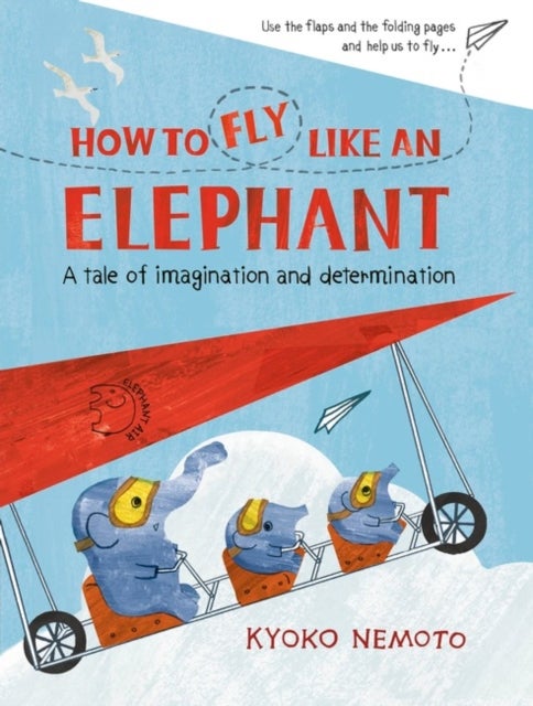 Bilde av How To Fly Like An Elephant Av Kyoko Nemoto