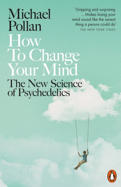 Bilde av How To Change Your Mind Av Michael Pollan