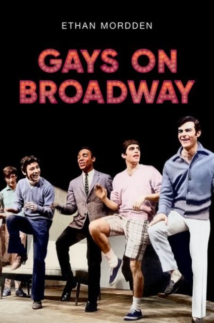 Bilde av Gays On Broadway Av Ethan (independent Scholar) Mordden